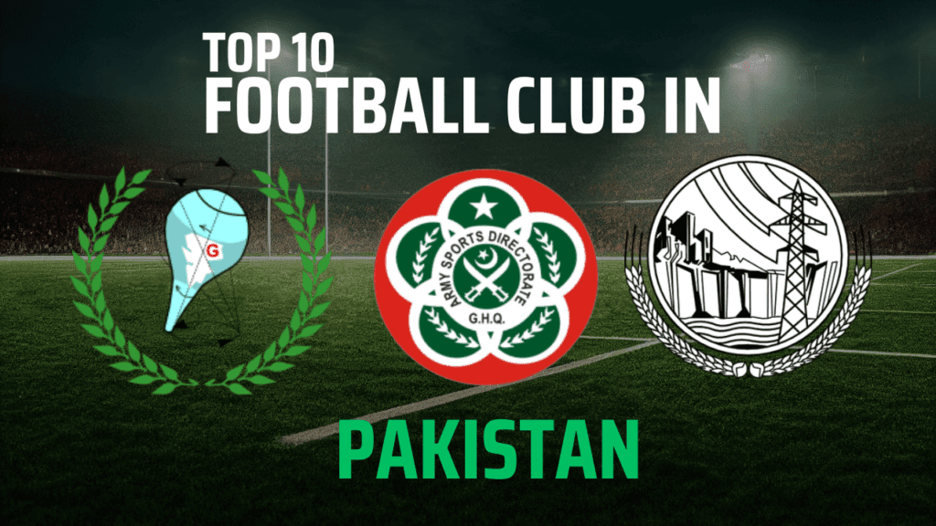 Top 10 Football Clubs In Pakistan