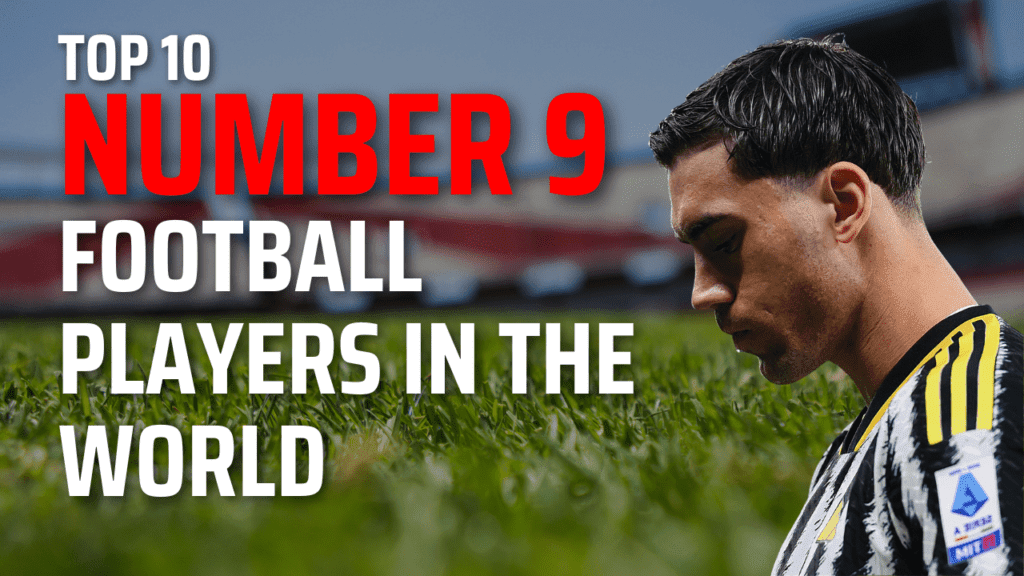Top 10 Number 9 Football Players