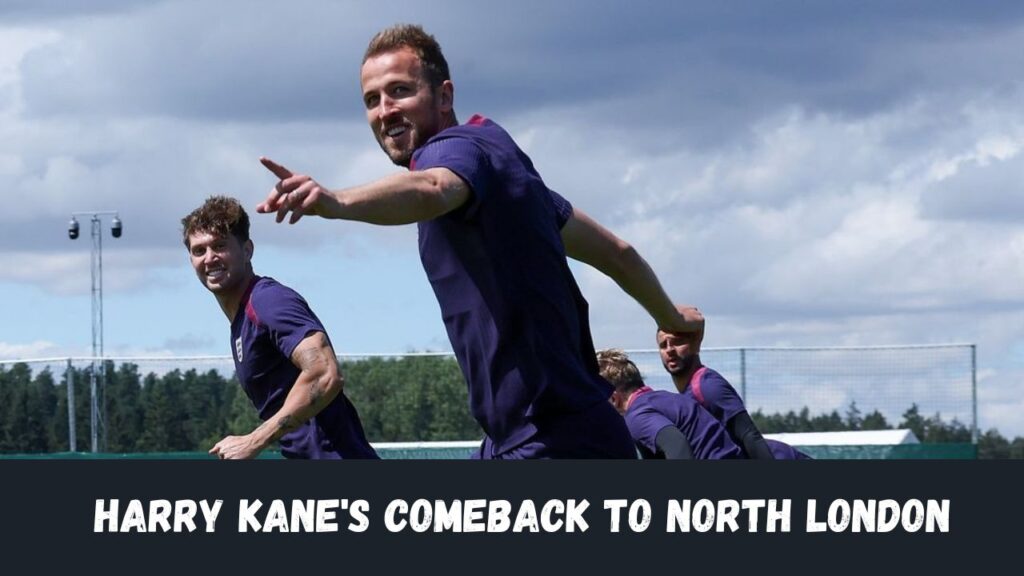 Harry Kane's comeback to North London